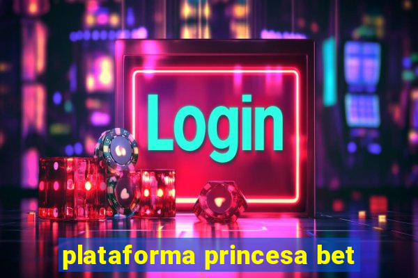 plataforma princesa bet